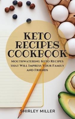 Keto Recipes Cookbook - Shirley Miller