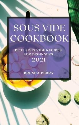 Sous Vide Cookbook 2021 - Brenda Perry