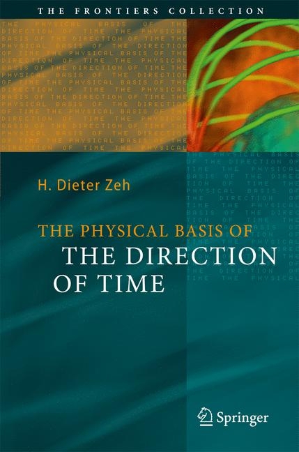 The Physical Basis of The Direction of Time -  H. Dieter Zeh