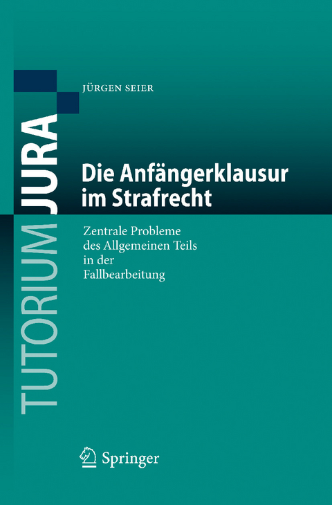 Die Anfängerklausur im Strafrecht -  Jürgen Seier