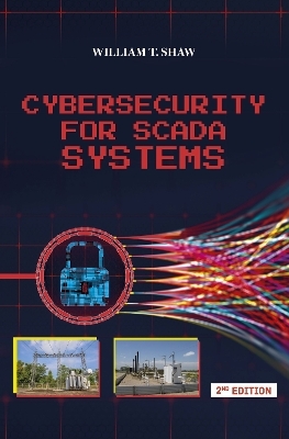 Cybersecurity for SCADA Systems - William T Shaw