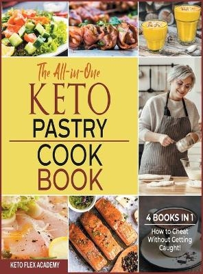 The All-in-One Keto Pastry Cookbook [4 books in 1] - Keto Flex Academy