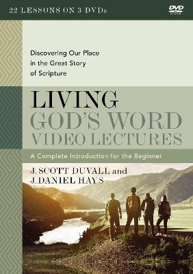 Living God's Word Video Lectures - J. Scott Duvall, J. Daniel Hays