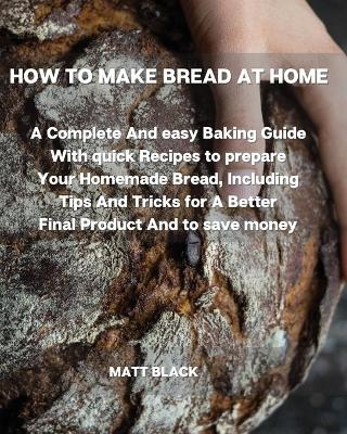 How to Make Bread at Home - Matt Black