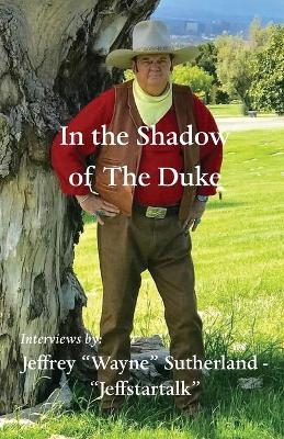 In the Shadow of The Duke - Jeffrey Wayne Sutherland