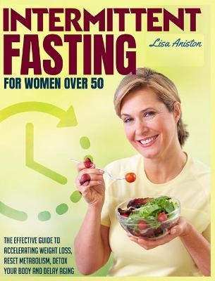 Intermittent Fasting for Women Over 50 - Lisa Aniston