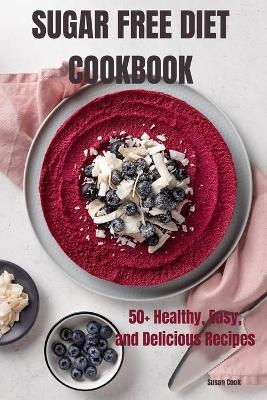 Sugar Free Diet Cookbook -  Susan Cook