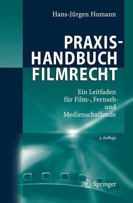 Praxishandbuch Filmrecht - Hans-Jürgen Homann
