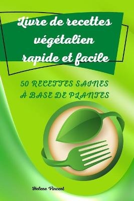 Livre de recettes végétalien rapide et facile -  Helene Vincent