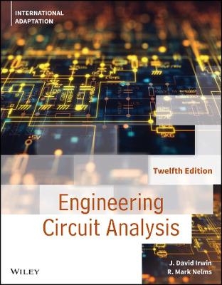 Engineering Circuit Analysis, International Adaptation - J. David Irwin, R. Mark Nelms