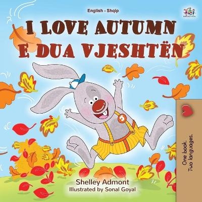 I Love Autumn (English Albanian Bilingual Book for Kids) - Shelley Admont, KidKiddos Books