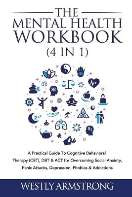 The Mental Health Workbook (4 in 1) - Wesley Armstrong