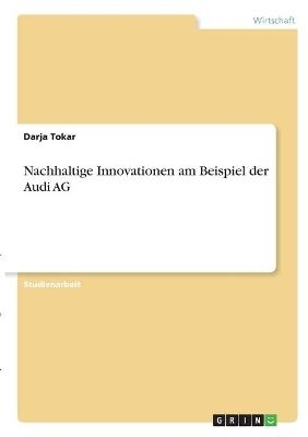 Nachhaltige Innovationen am Beispiel der Audi AG - Darja Tokar