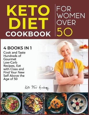 Keto Diet Cookbook for Women Over 50 [4 books in 1] - Keto Flex Academy