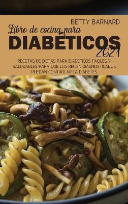 Libro de cocina para diabéticos 2021 - Betty Barnard