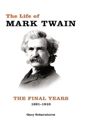 The Life of Mark Twain - Gary Scharnhorst