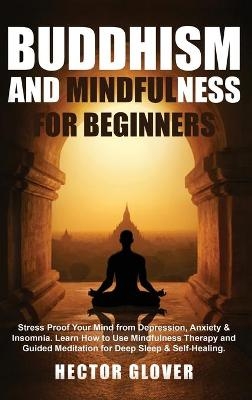 Buddhism and Mindfulness for Beginners - Hector Glover