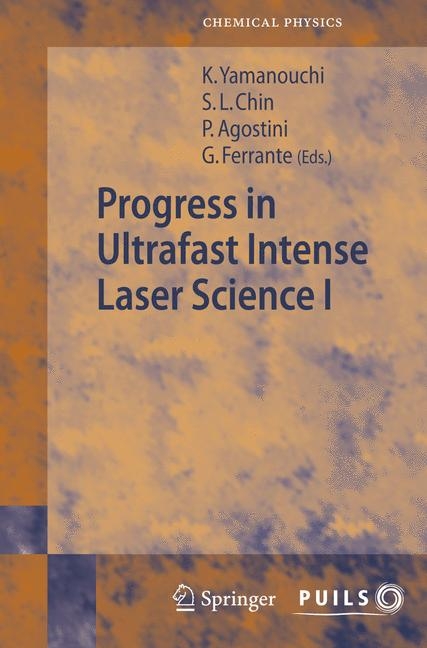 Progress in Ultrafast Intense Laser Science I - 