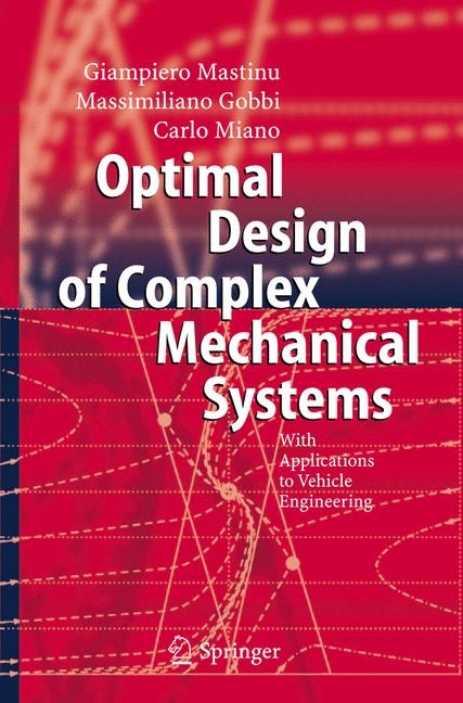 Optimal Design of Complex Mechanical Systems - Giampiero Mastinu, Massimiliano Gobbi, Carlo Miano