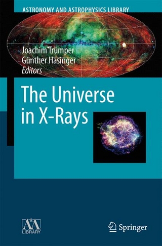 The Universe in X-Rays - Joachim E. Trümper; Joachim E Trümper; Günther Hasinger; Günther Hasinger