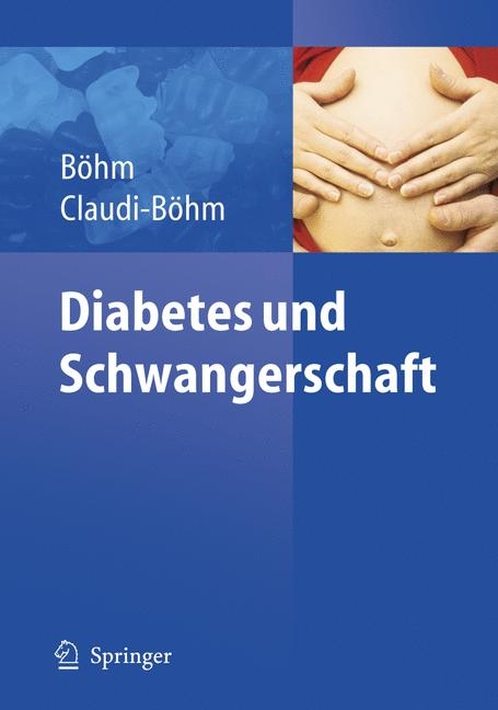 Diabetes und Schwangerschaft - Simone Claudi-Böhm, Bernhard Böhm