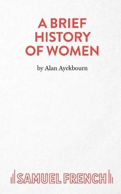 A Brief History of Women - Alan Ayckbourn