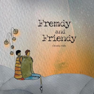 Fremdy and Friendy - Christine Mallo