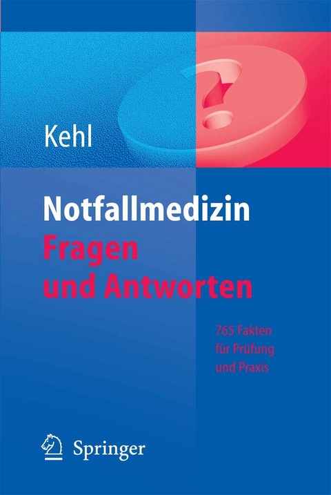 Notfallmedizin. Fragen und Antworten - Franz Kehl