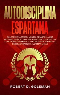 Autodisciplina Espartana - Robert D Goleman