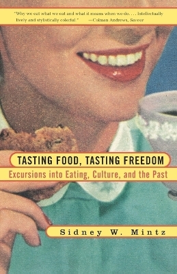 Tasting Food, Tasting Freedom - Sidney Wilfred Mintz