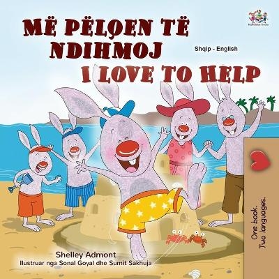 I Love to Help (Albanian English Bilingual Book for Kids) - Shelley Admont, KidKiddos Books