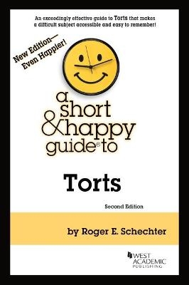 A Short & Happy Guide to Torts - Roger E. Schechter