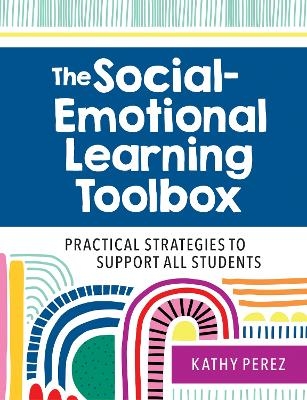 The Social-Emotional Learning Toolbox - Kathy Perez