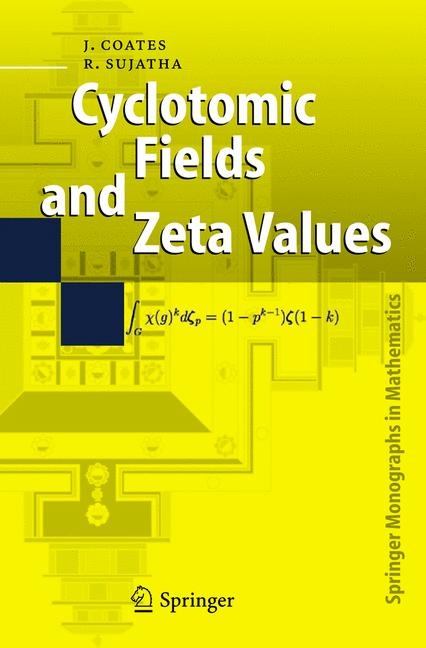 Cyclotomic Fields and Zeta Values - John Coates, R. Sujatha