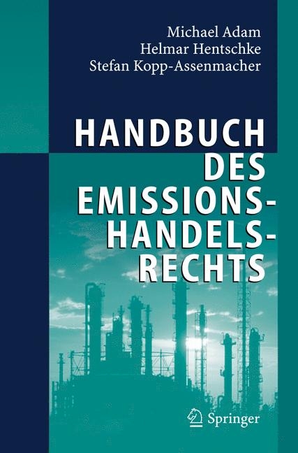 Handbuch des Emissionshandelsrechts - Michael Adam, Helmar Hentschke, Stefan Kopp-Assenmacher