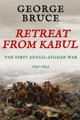 Retreat from Kabul - George Bruce