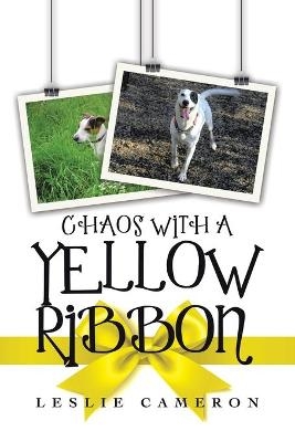 Chaos with a Yellow Ribbon - Leslie Cameron