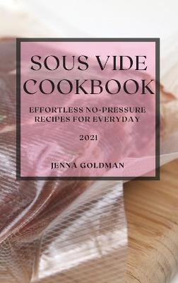 Sous Vide Cookbook 2021 - Jenna Goldman