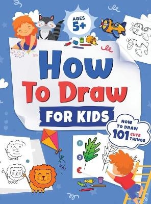 How to Draw for Kids - Jennifer L Trace, Kap Press