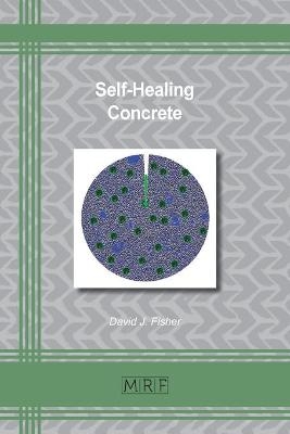 Self-Healing Concrete - David J Fisher