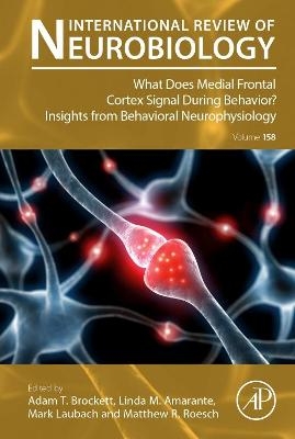 What does Medial Frontal Cortex Signal During Behavior? Insights from Behavioral Neurophysiology - 