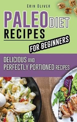 Paleo Diet Recipes for Beginners - Erin Oliver