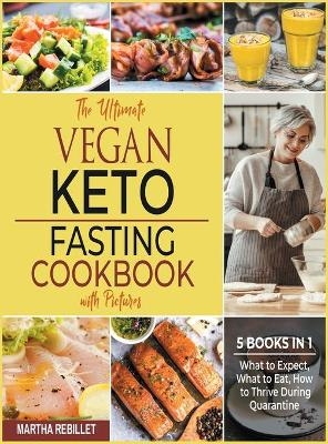 The Ultimate Vegan Keto Fasting Cookbook with Pictures [5 books in 1] - Martha Rebillet