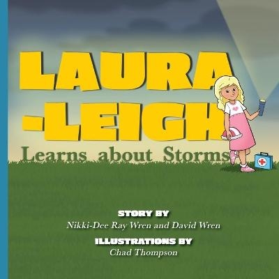 Laura-Leigh Learns about Storms - Nikki-Dee Ray Wren, David Wren, Chad Thompson