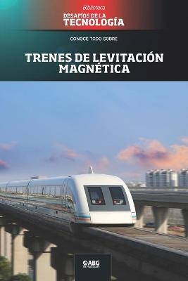 Trenes de levitación magnética - Abg Technologies