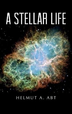 A Stellar Life - Helmut A Abt