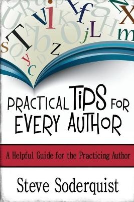 Practical Tips for Every Author - Steve Soderquist
