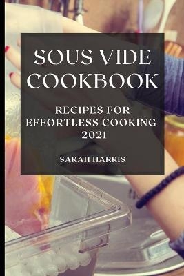 Sous Vide Cookbook 2021 - Sarah Harris