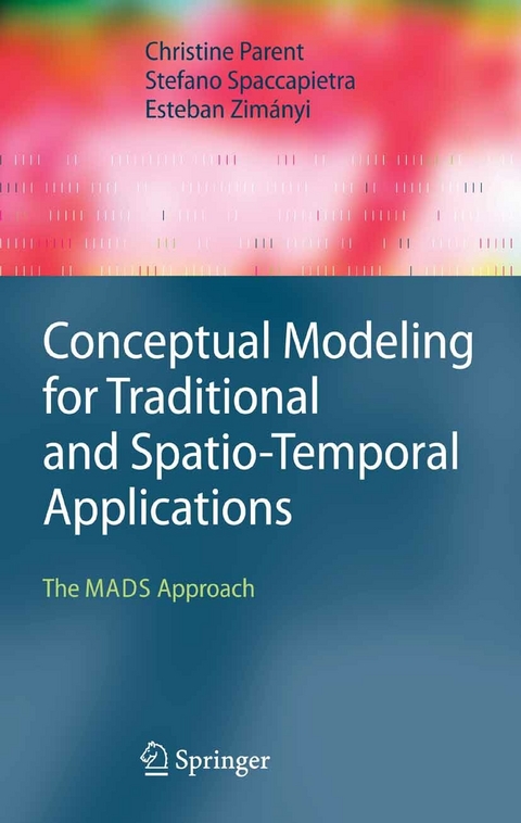 Conceptual Modeling for Traditional and Spatio-Temporal Applications - Christine Parent, Stefano Spaccapietra, Esteban Zimányi