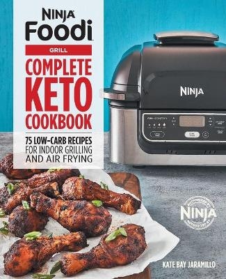 Ninja Foodi Grill Complete Keto Cookbook - Kate Jaramillo